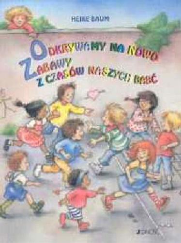 Okładka książki Małe dzieci - duże uczucia : dzieci odkrywają w zabawie swoje emocje / Heike Baum ; il. Theora Krummel ; tł. Magdalena Jałowiec.