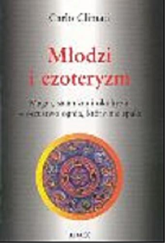 Okładka książki Młodzi i ezoteryzm :magia, satanizm i okultyzm - oszustwo ognia, który nie spala / Carlo Climati ; tł. Konrad Czuba.