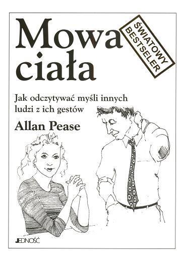 Okładka książki Mowa ciała :jak odczytywać myśli innych ludzi z ich gestów / Allan Pease ; [przekład z języka angielskiego Piotr Żak].