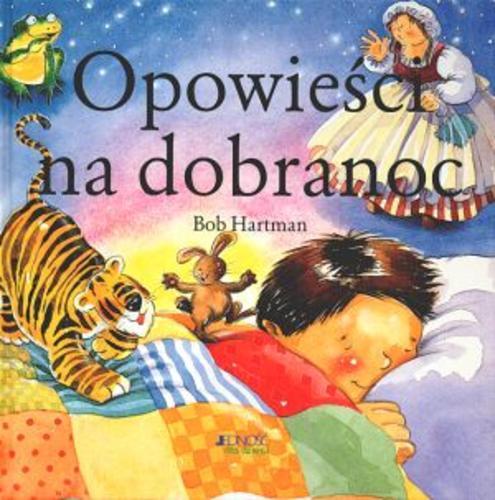Okładka książki Opowieści na dobranoc / Bob Hartman ; il. Susie Poole ; tł. Piotr Żak.