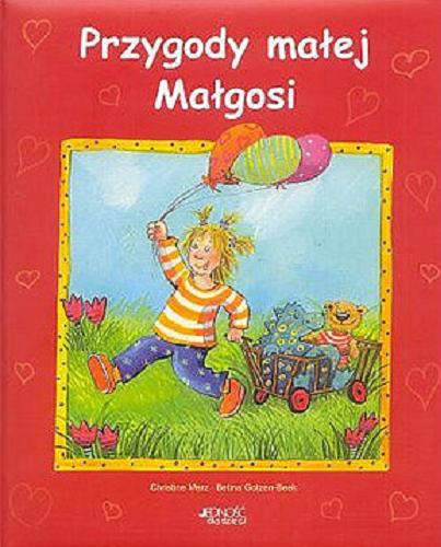 Okładka książki Przygody małej Małgosi / Christine Merz, Betina Gotzen-Beek ; tł. Magdalena Jałowiec.