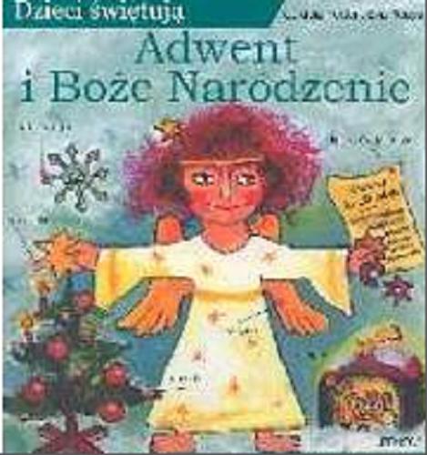 Okładka książki Dzieci świętują Adwent i Boże Narodzenie / Cordula Pertler ; Eva Reuys ; tł. Agnieszka Skwara.