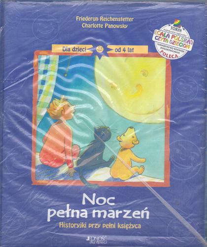 Okładka książki Noc pełna marzeń : historyjki przy pełni księżyca / Friederun Reichenstetter ; Charlotte Panowsky ; tłumaczenie Ewa Pstraś-Kołodziej.