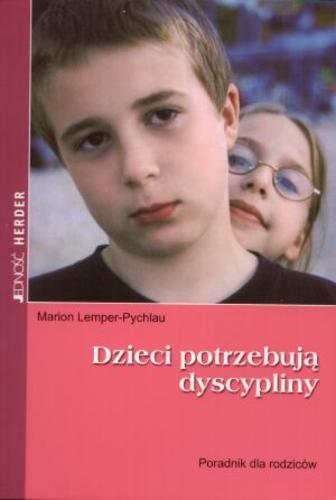 Okładka książki Dzieci potrzebują dyscypliny : poradnik dla rodziców / Marion Lemper-Pychlau ; tł. Edyta Panek.