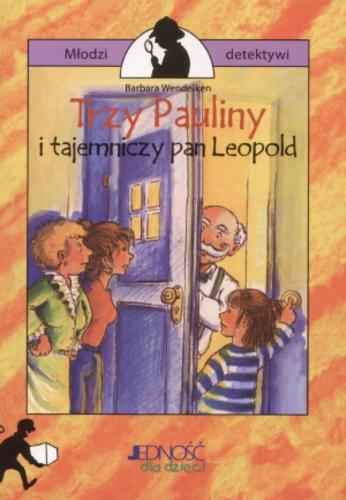 Okładka książki Trzy Pauliny i tajemniczy pan Leopold / Barbara Wendelken ; ilustracje Susanne Krauß ; tłumaczenie Magdalena Jałowiec.