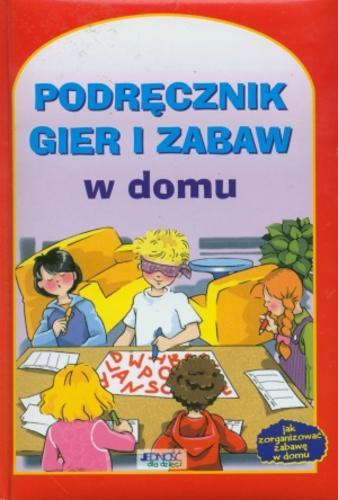 Okładka książki Podręcznik gier i zabaw w domu / Maria Chiara Bettazzi ; il. Elisa Modugno ; tł. Edyta Tkaczyk-Borówka.