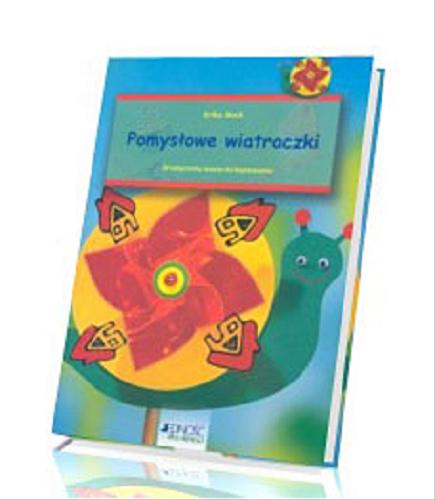 Okładka książki  Pomysłowe wiatraczki : kolorowe i zabawne, odporne na różne warunki atmosferyczne, w załączeniu wzory do kopiowania  7