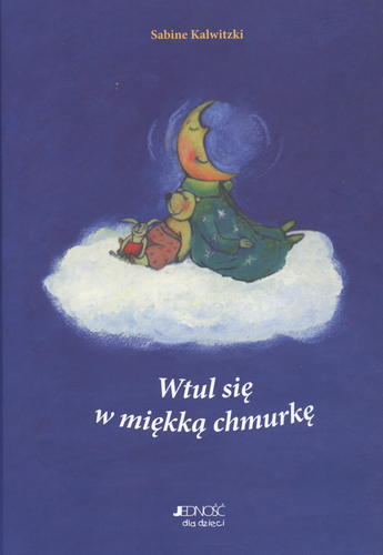 Okładka książki  Wtul się w miękką chmurkę : podróże do krainy fantazji, które pomogą dzieciom odprężyć się i lepiej zasnąć  6