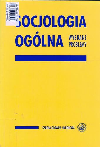 Okładka książki Socjologia ogólna : wybrane problemy : praca zbiorowa / red. Jolanta Polakowska- Kujawa.