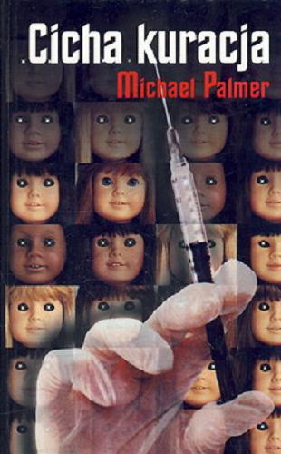 Okładka książki Cicha kuracja / Michael Palmer ; z ang. przeł. Michał Madaliński.