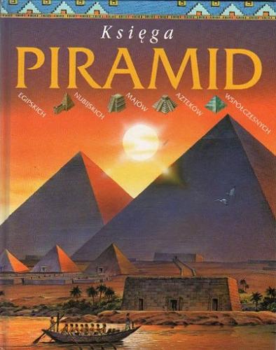Okładka książki Księga piramid / Anne Millard ; z ang. przeł. Marcin Stopa.