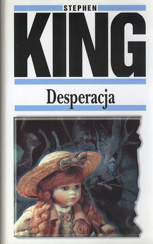 Okładka książki Desperacja / Stephen King ; z ang. przeł. Krzysztof Sokołowski.