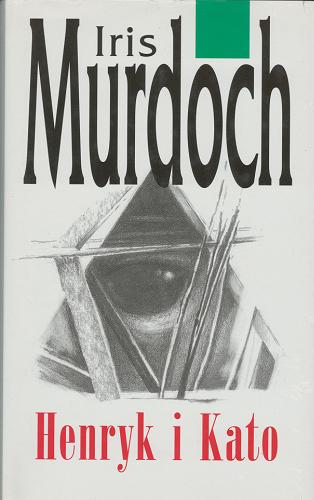 Okładka książki Henryk i Kato / Iris Murdoch ; z angielskiego przełożyła Agnieszka Kreczmar.
