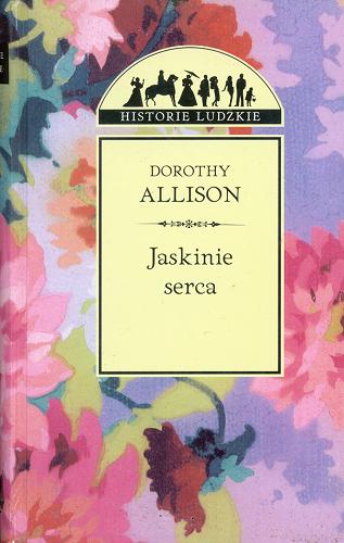 Okładka książki Jaskinie serca / Dorothy Allison ; z ang. przeł. Anna Kraśko.