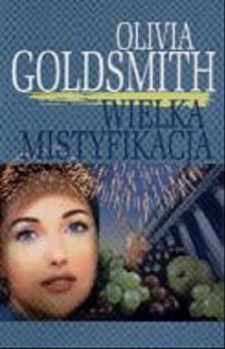 Okładka książki Wielka mistyfikacja / Olivia Goldsmith ; z ang. przeł. Aleksandra Komornicka.