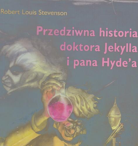 Okładka książki Przedziwna historia doktora Jekylla i pana Hyde`a / Robert Louis Stevenson ; ilustr. Doris Eisenburger ; tłum. Maciej Słomczyński.