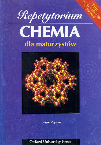 Okładka książki Chemia dla maturzystów / Michael Lewis ; przekł.[z ang.] Małgorzata Galus.