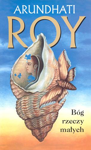 Okładka książki Bóg rzeczy małych / Arundhati Roy ; z angielskiego przełożył Tomasz Bieroń.