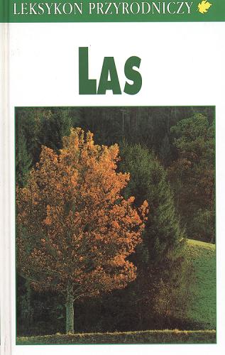 Okładka książki Las : ekologia lasów środkowoeuropejskich / Josef Reichholf ; przekł. z niem. Władysław Matuszkiewicz.
