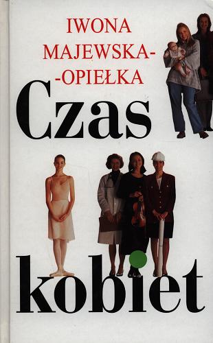 Okładka książki Czas kobiet / Iwona Majewska-Opiełka.