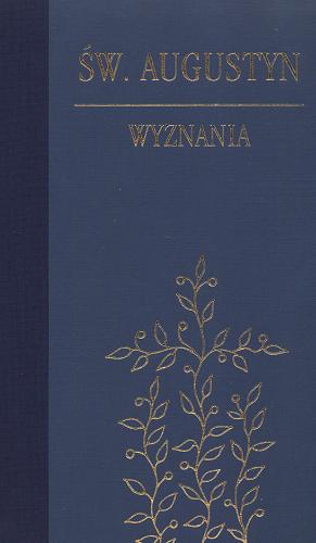 Okładka książki Wyznania / św. Augustyn ; tł. Zygmunt Kubiak.