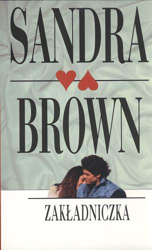 Okładka książki Zakładniczka / Sandra Brown ; z angielskiego przełożyła Zofia Lisińska.