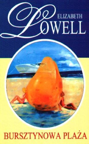 Okładka książki Bursztynowa plaża / Elizabeth Lowell [pseud.] ; z ang. przeł. Anna Kruczkowska.