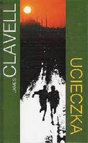 Okładka książki Ucieczka / James Clavell ; z ang. przeł. Andrzej Szulc.