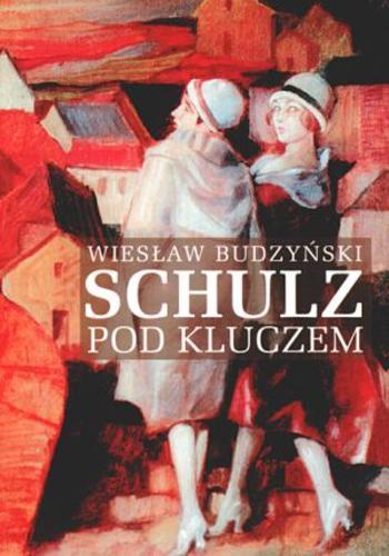 Okładka książki Schulz pod kluczem / Wiesław Budzyński.