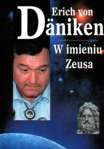 Okładka książki W imieniu Zeusa / Erich von Daniken ; tł. Ryszard Wojnakowski.