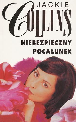 Okładka książki Niebezpieczny pocałunek / Jackie Collins ; tł. Jan Kraśko.