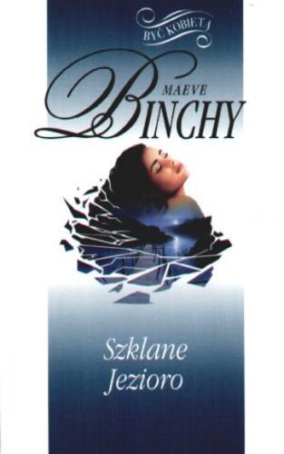 Okładka książki Szklane jezioro / Maeve Binchy ; tł. Anna Kraśko.