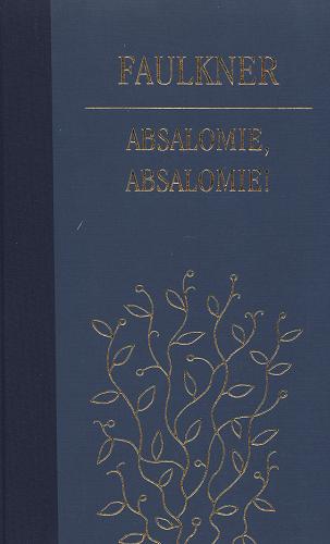 Okładka książki Absalomie, Absalomie! / William Faulkner ; z ang. przeł. Zofia Kierszys ; posł. Jan Tomkowski.