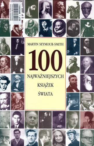 Okładka książki 100 najważniejszych książek świata /  Martin Seymour-Smith ; z ang. przeł. Jarosław Miklos.