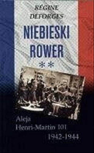 Okładka książki Aleja Henri-Martin 101 :  1942-1944 / Régine Deforges ; przeł. [z fr.] Wiera Bieńkowska.