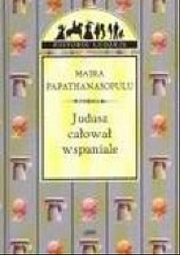 Okładka książki Judasz całował wspaniale / Maira Papathanasopulu ; z grec. przeł. Ewa T. Szyler.