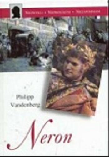 Okładka książki Neron / Philipp Vandenberg ; z niem. przeł. Piotr Taracha.