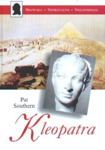 Okładka książki Kleopatra / Pat Southern ; z ang. przeł. Bożena Mierzejewska.
