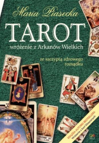 Okładka książki Tarot : wróżenie z Arkanów Wielkich ze szczyptą zdrowego rozsądku / Maria Piasecka.
