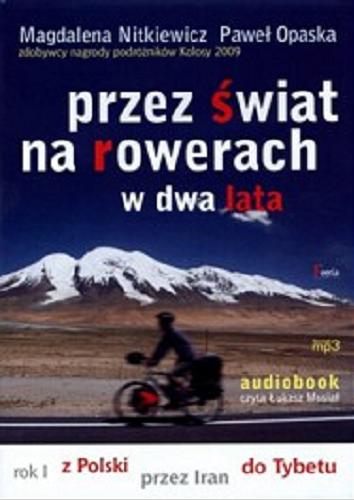 Okładka książki  Przez świat na rowerach w dwa lata [Dokument dźwiękowy] : rok I z Polski przez Iran do Tybetu  2