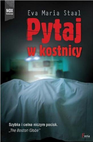 Okładka książki Pytaj w kostnicy / Eva Maria Staal ; Przekład: Aleksandra Górska.