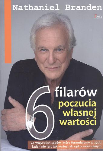 Okładka książki 6 filarów poczucia własnej wartości / Nathaniel Branden ; przekład Hanna Dąbrowska.