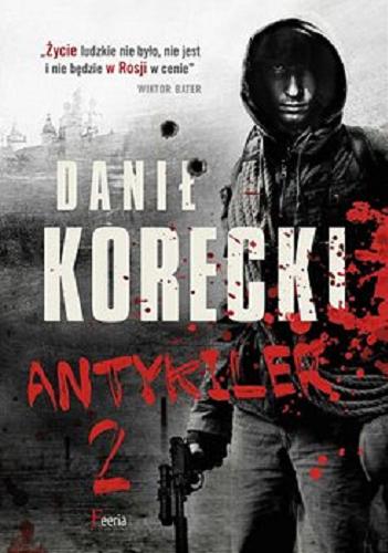 Okładka książki Antykiler. 2 / Danił Korecki ; przekład Danuta Blank.