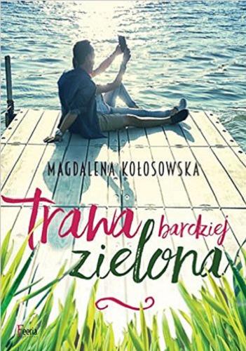 Okładka książki Trawa bardziej zielona / Magdalena Kołosowska.