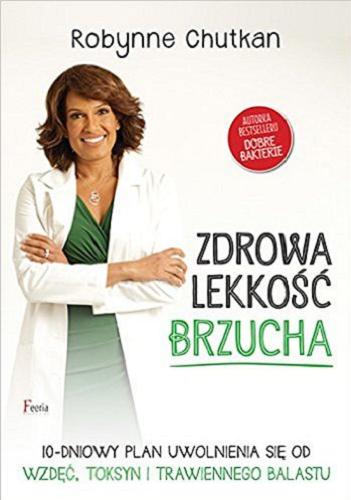 Okładka książki Zdrowa lekkość brzucha / Robynne Chutkan ; przekł. Dariusz Rossowski.