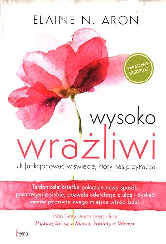 Okładka książki Wysoko wrażliwi / Elaine N. Aron ; przekład Józef Biecki, Dariusz Rossowski.