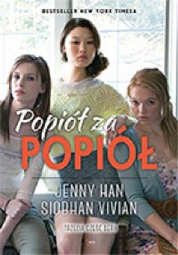 Okładka książki Popiół za popiół / Jenny Han, Siobhan Vivian ; przekład Andrzej Goździkowski.