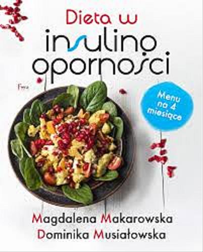 Okładka książki Dieta w insulinoodporności / Magdalena Makarowska, Dominika Musiałowska.