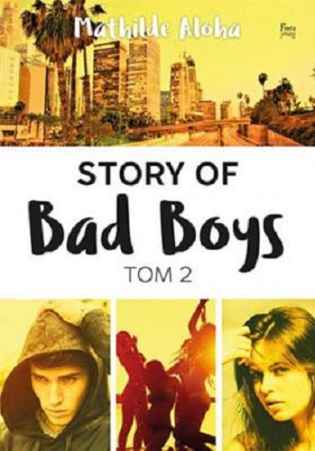 Okładka książki Story of bad boys. Tom 2 / Mathilde Aloha ; przełożyła Elżbieta Derelkowska.