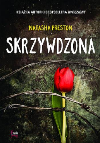 Okładka książki Skrzywdzona / Natasha Preston ; przekład Karolina Pawlik.